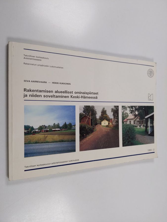 Eeva Aarrevaara : Rakentamisen alueelliset ominaispiirteet ja niiden soveltaminen Keski-Hämeessä