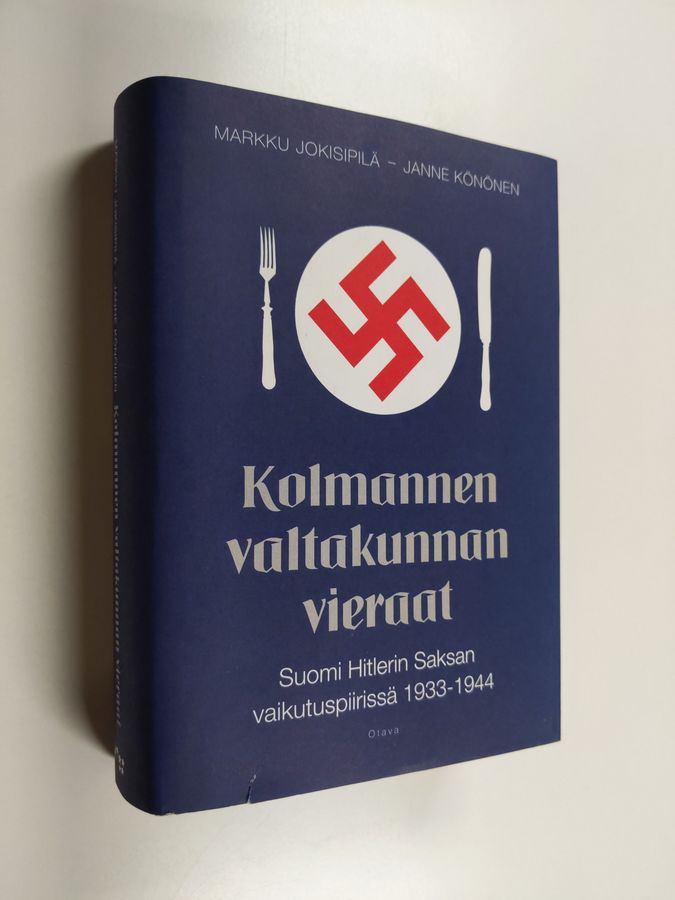 Markku Jokisipilä & Janne Könönen : Kolmannen valtakunnan vieraat : Suomi Hitlerin Saksan vaikutuspiirissä 1933-1944