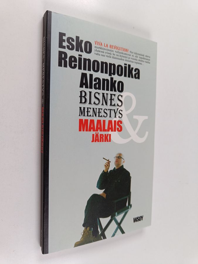 Esko Reinonpoika Alanko : Bisnes, menestys & maalaisjärki