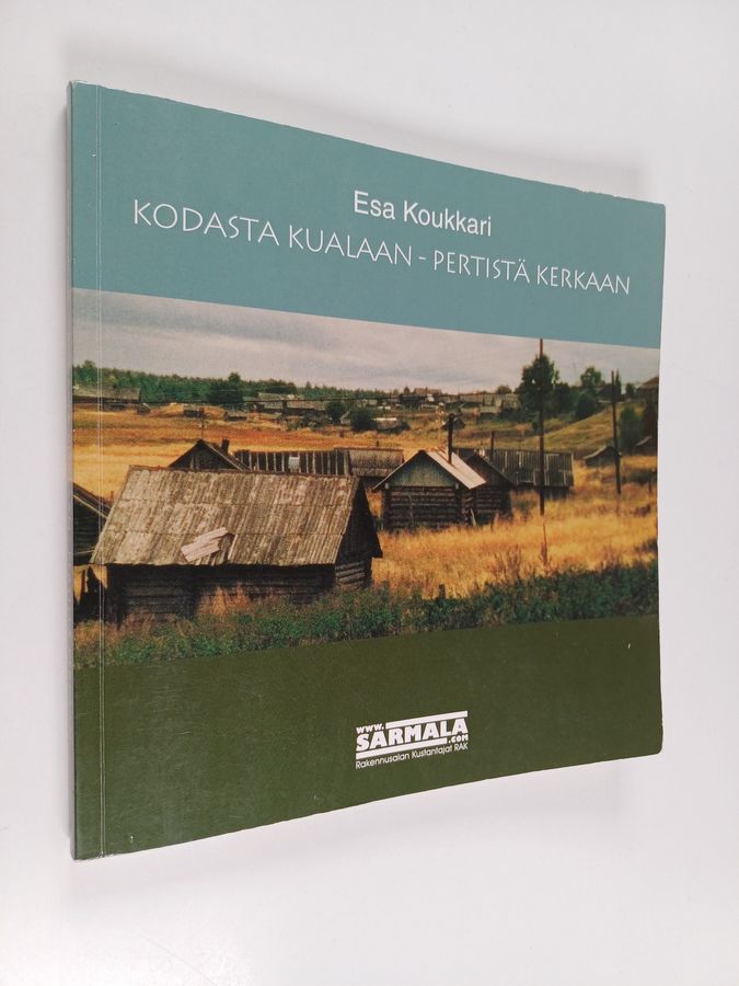 Kodasta kualaan, pertistä kerkaan