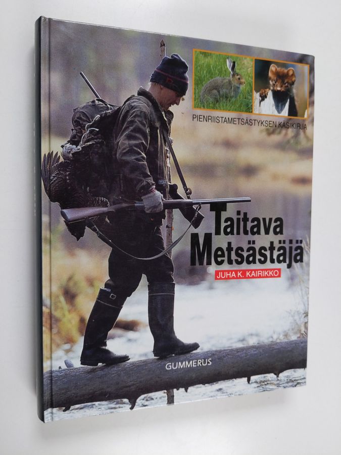 Juha K. Kairikko : Taitava metsästäjä : pienriistanmetsästyksen käsikirja