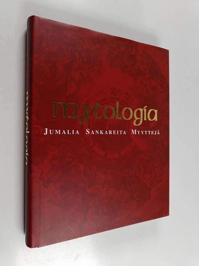 Mytologia : jumalia, sankareita, myyttejä