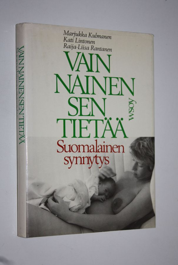 Marjukka Kulmanen : Vain nainen sen tietää : suomalainen synnytys