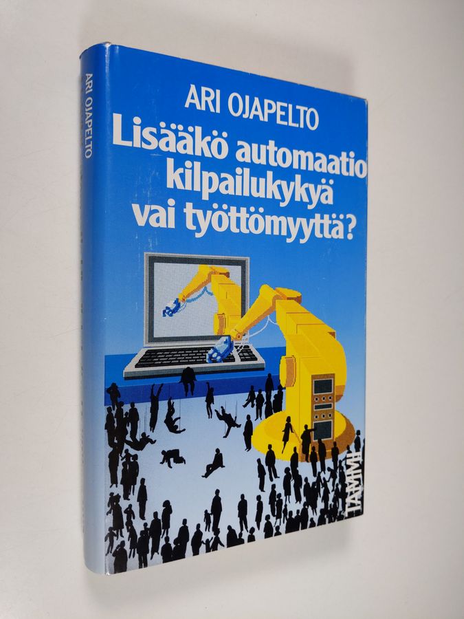 Ari Ojapelto : Lisääkö automaatio kilpailukykyä vai työttömyyttä