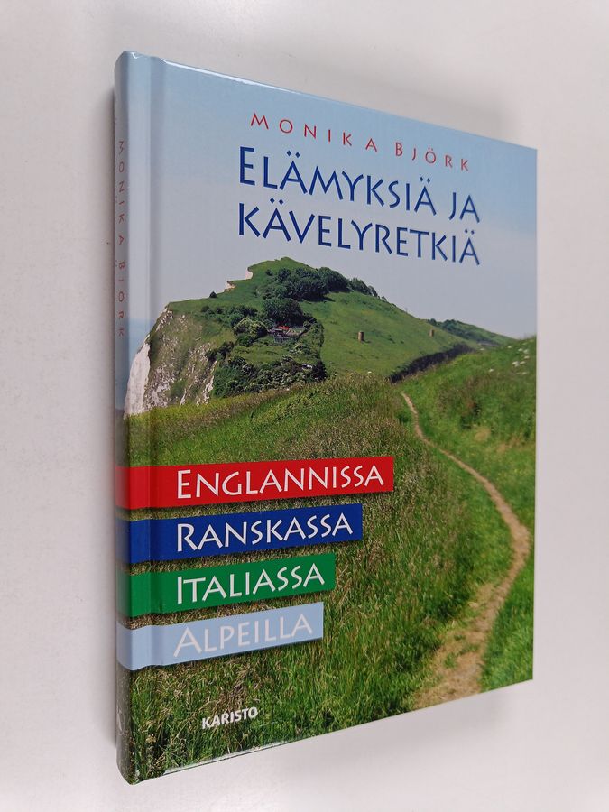 Monika Björk : Elämyksiä ja kävelyretkiä : Englannissa, Ranskassa, Italiassa ja Alpeilla