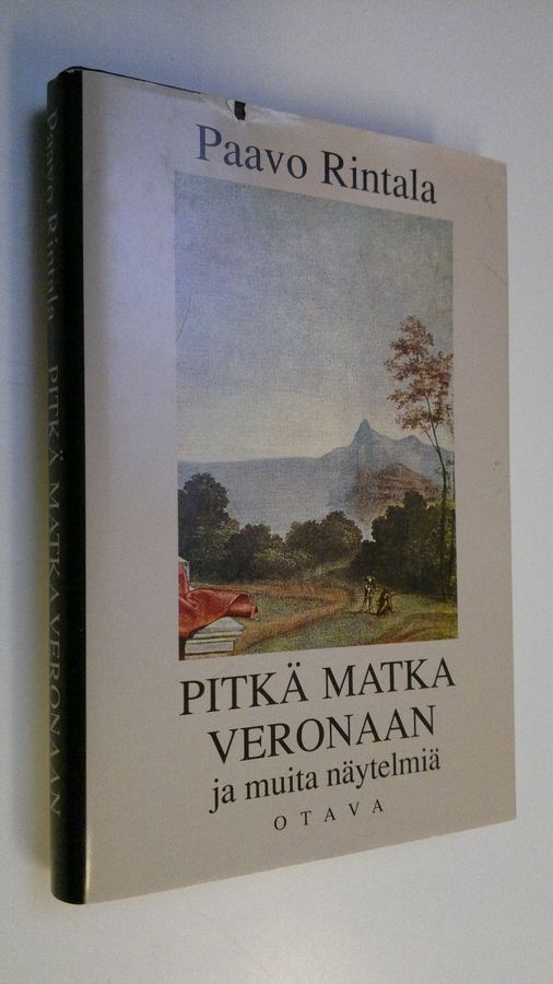 Paavo Rintala : Pitkä matka Veronaan ja muita näytelmiä