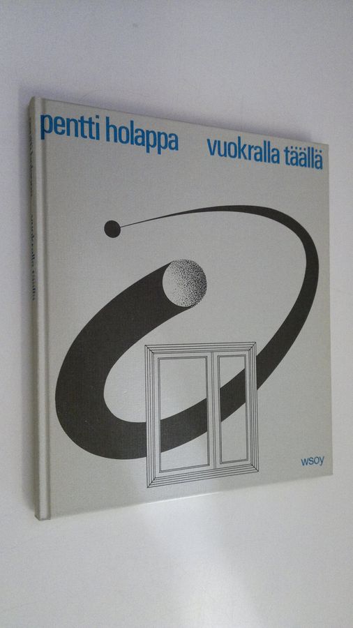 Pentti Holappa : Vuokralla täällä : runoja