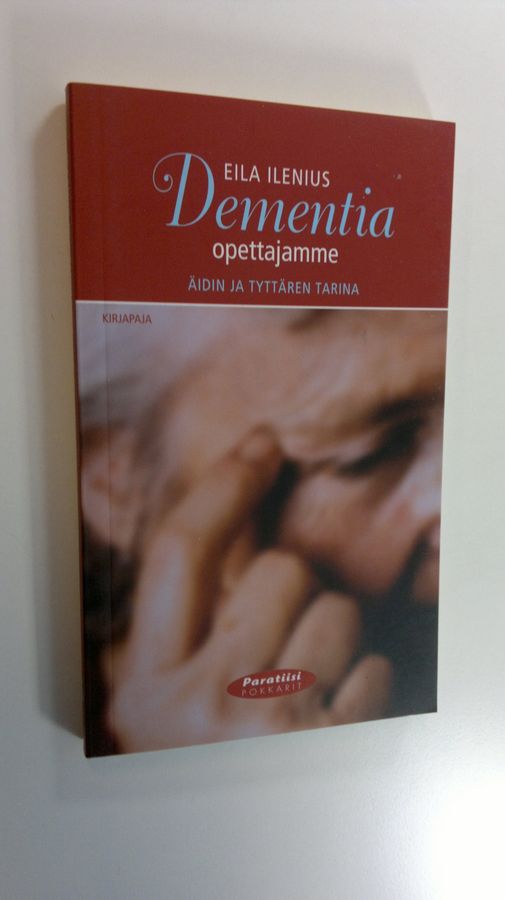 Eila Ilenius : Dementia, opettajamme : äidin ja tyttären tarina