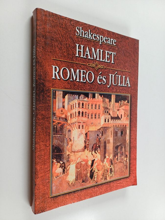 Romeo és Júlia ; Hamlet, dán királyfi