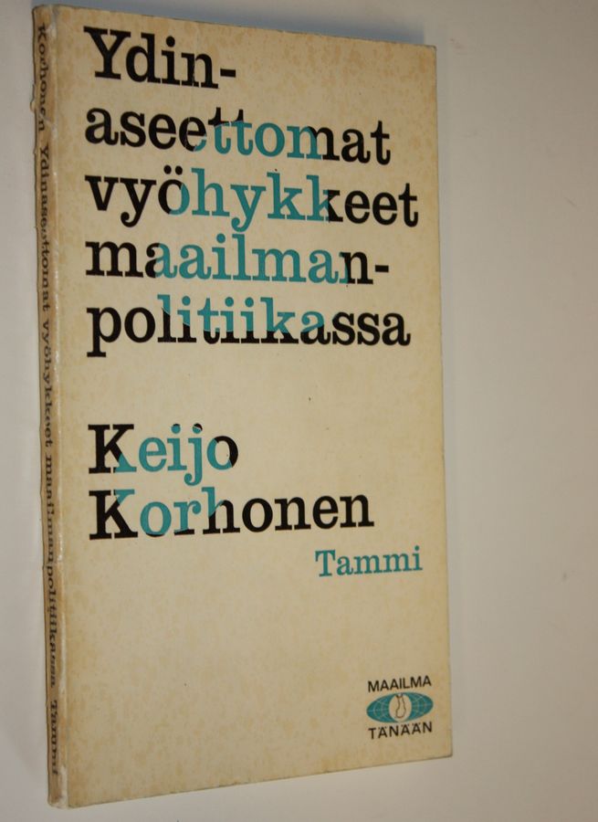 Keijo Korhonen : Ydinaseettomat vyöhykkeet maailmanpolitiikassa