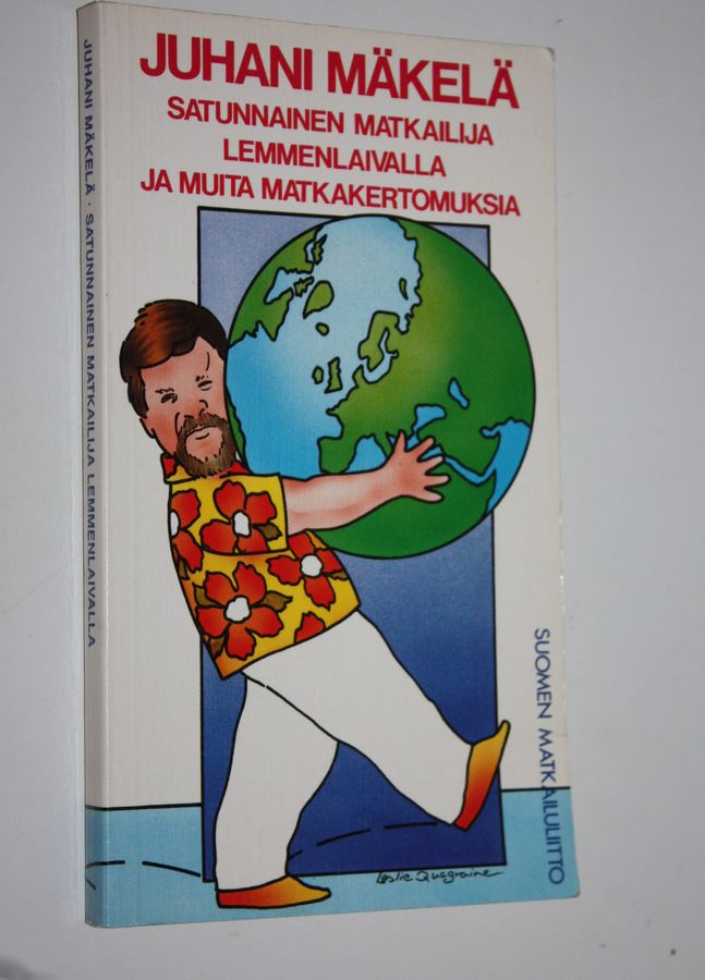 Juhani Mäkelä : Satunnainen matkailija lemmenlaivalla ja muita matkakertomuksia