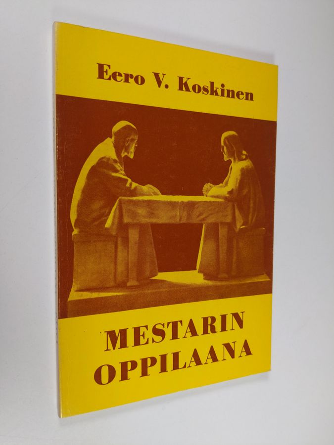Eero V. Koskinen : Mestarin oppilaana : Perimmäisten kysymysten ääressä