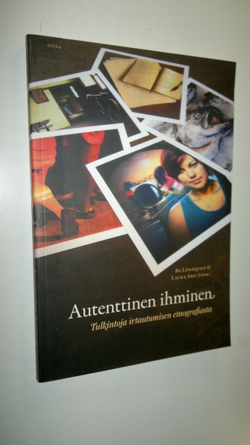 Bo ym. (toim.) Lönnqvist : Autenttinen ihminen : tulkintoja irtautumisen etnografiasta