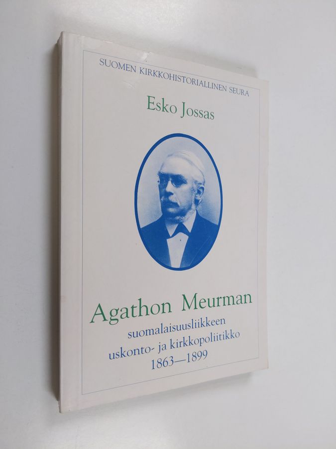 Agathon Meurman - suomalaisuusliikkeen uskonto- ja kirkkopoliitikko 1863-1899
