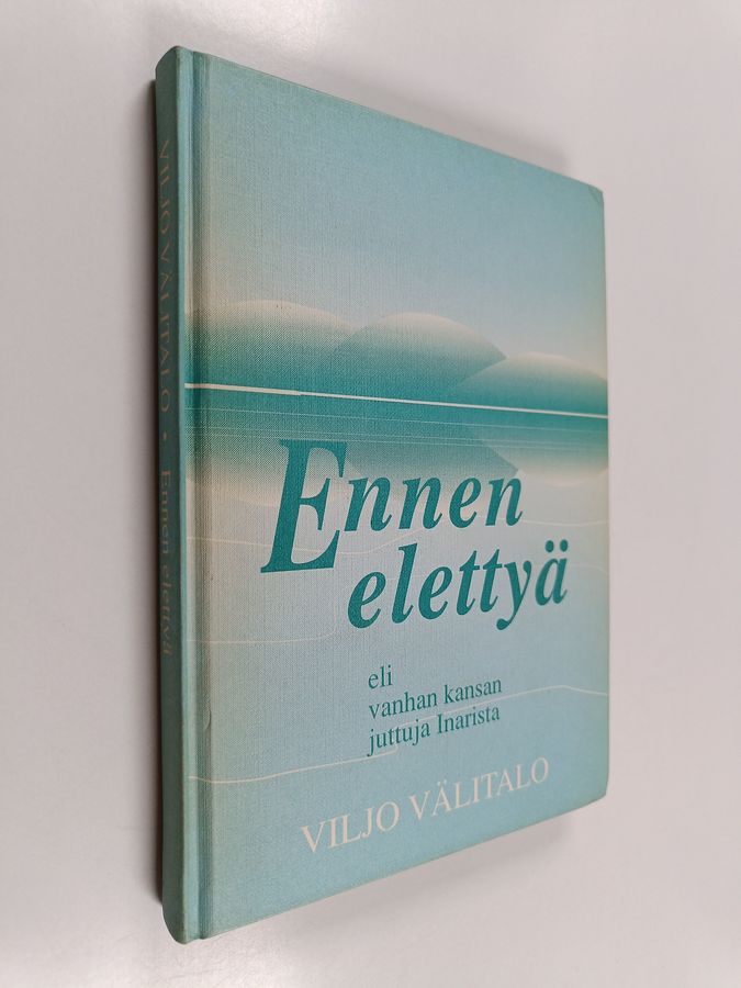 Ennen elettyä, eli, Vanhan kansan juttuja Inarista
