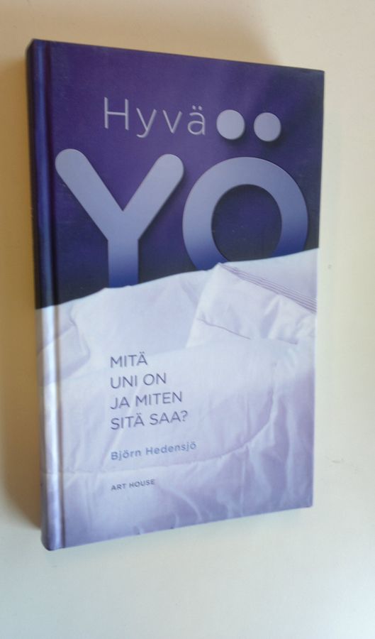 Björn Hedensjö : Hyvä yö : mitä uni on ja miten sitä saa