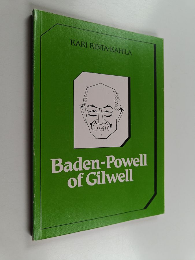 Kari Rinta-Kahila : Baden-Powell of Gilwell : lordi Robert Baden-Powellin kansalaiskasvatuskäsitykset