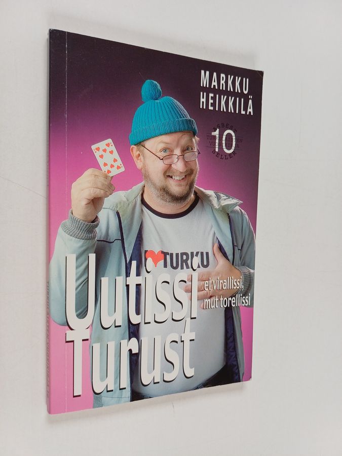 Uutissi Turust 10 : ei virallissi mut torellissi : matkakirja turkulaisuuteen ja melkkest totuus äskeisistä tapahtumista