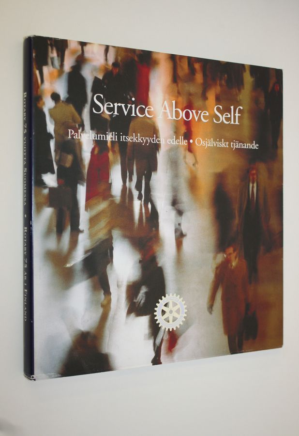 Håkan (toim.) Nordqvist : Service above self : palvelumieli itsekkyyden edelle = Service above self : osjälviskt tjänande