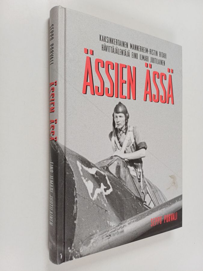 Seppo Porvali : Ässien ässä : kaksinkertainen Mannerheim-ristin ritari hävittäjälentäjä Eino Ilmari Juutilainen