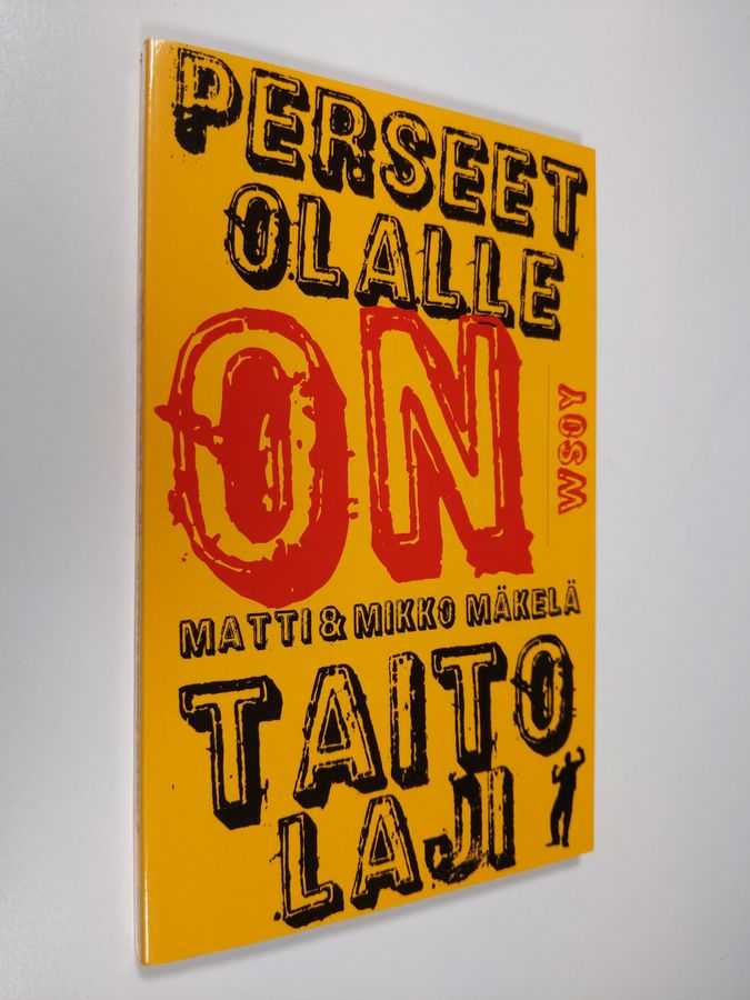 Matti Mäkelä : Perseet olalle on taitolaji