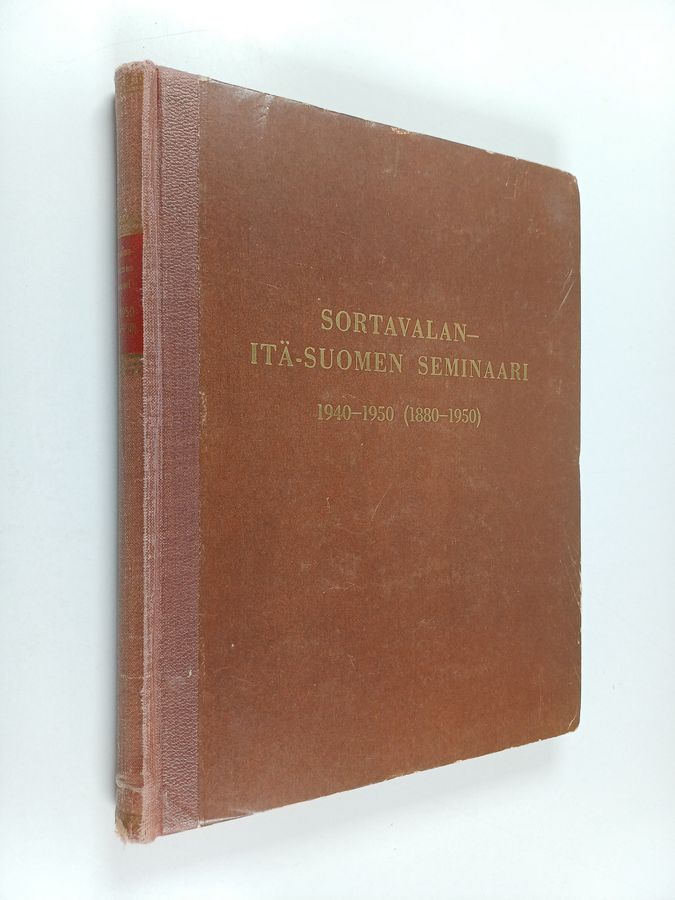 Sortavalan - itä-Suomen seminaari 1940-1950 (1880-1950) : muistojulkaisu