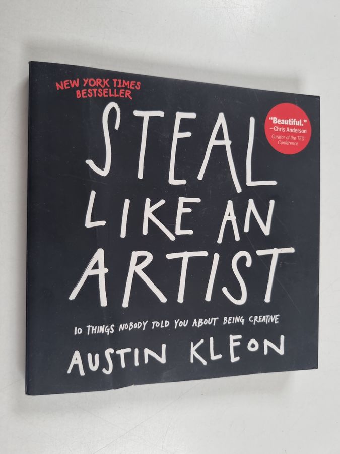 Austin Kleon : Steal like an artist : 10 things nobody told you about being creative