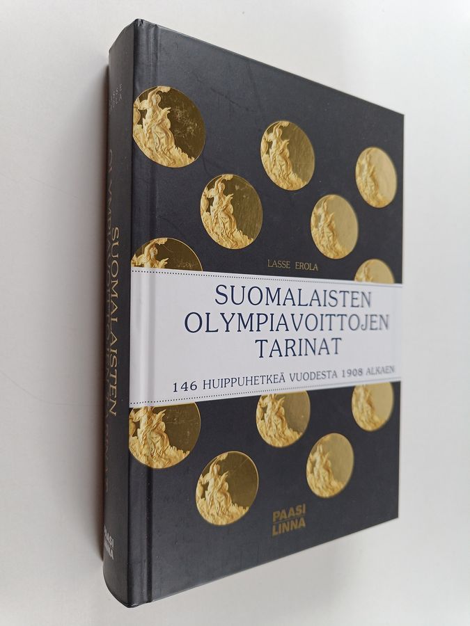 Lasse Erola : Suomalaisten olympiavoittojen tarinat : 146 huippuhetkeä vuodesta 1908 alkaen