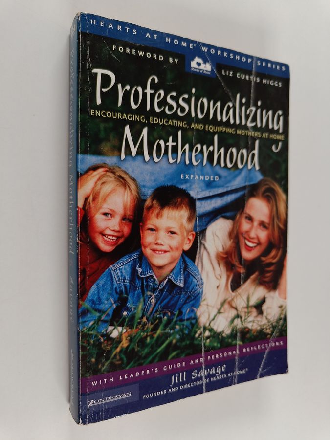 Professionalizing Motherhood - Encouraging, Educating, and Equipping Mothers at Home
