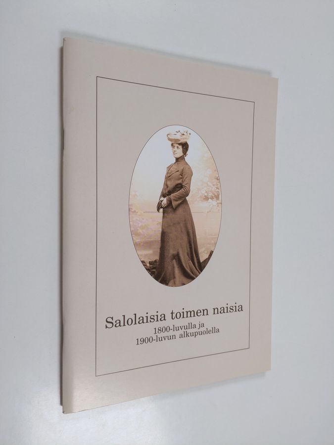 Salolaisia toimen naisia 1800-luvulla ja 1900-luvun alkupuolella