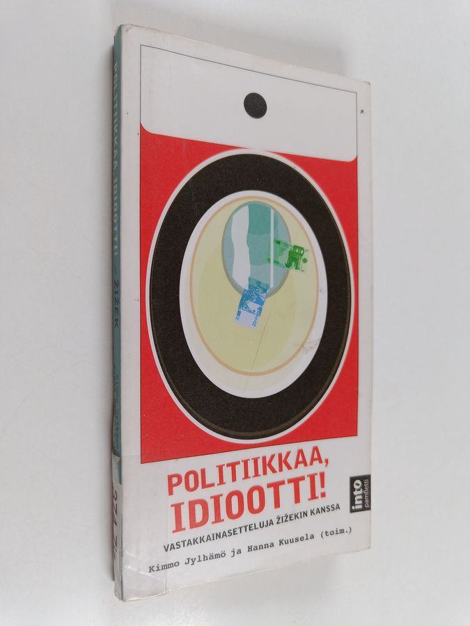Slavoj Zizek : Politiikkaa, idiootti! : vastakkainasetteluja Žižekin kanssa