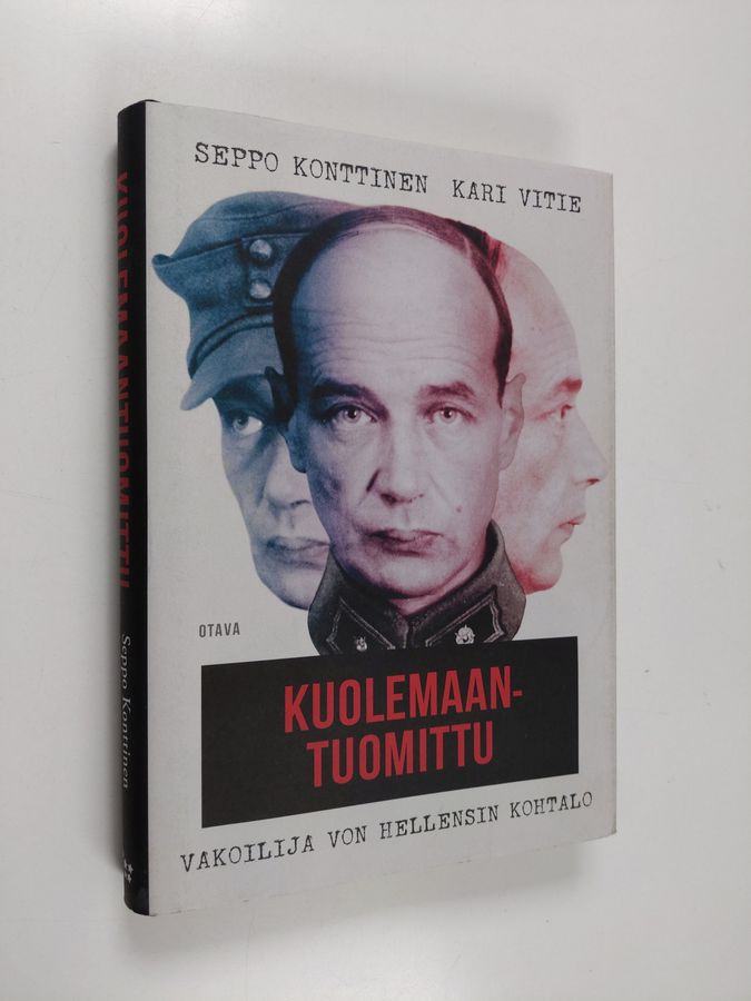 Seppo Konttinen : Kuolemaantuomittu : vakoilija von Hellensin kohtalo - Vakoilija von Hellensin kohtalo