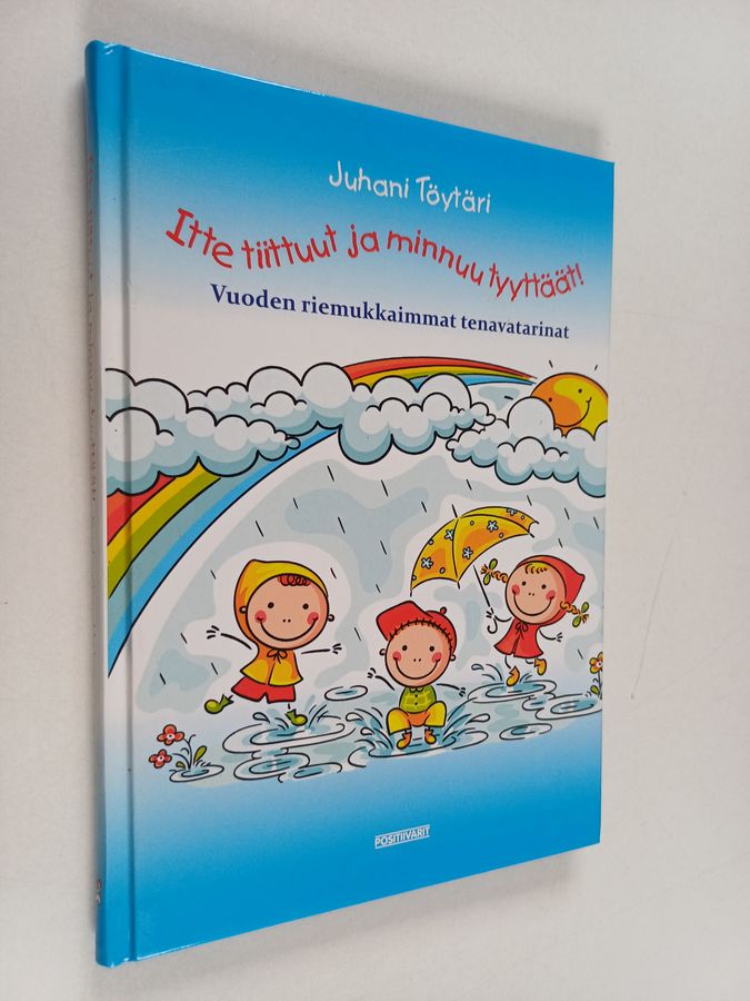Itte tiittuut ja minnuu tyyttäät!