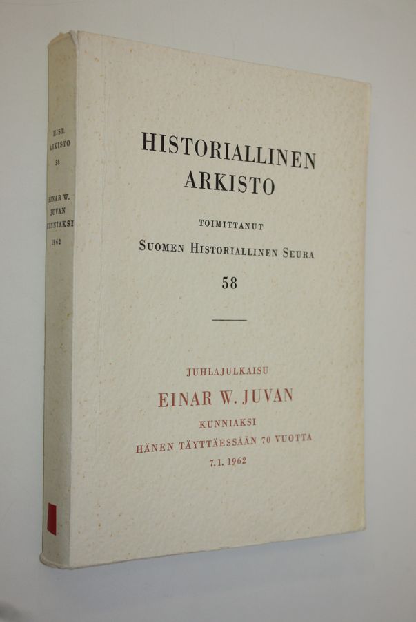 Historiallinen arkisto 58 : Juhlajulkaisu Einar W. Juvan kunniaksi hänen täyttäessään 70 vuotta 7.1.1962