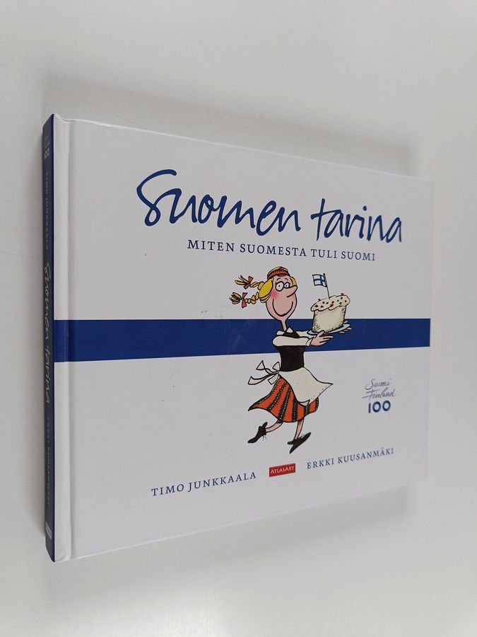 Timo Junkkaala & Erkki Kuusanmäki : Suomen tarina : miten Suomesta tuli Suomi