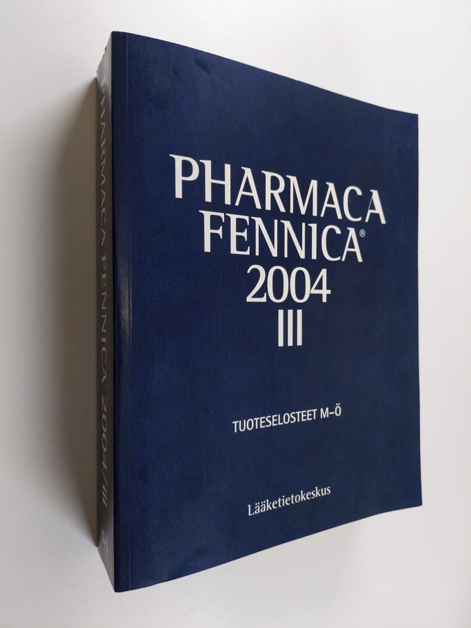 Pharmaca Fennica 2004, 3 : lääkevalmisteet - Tuoteselosteet M-Ö : asiantuntija-artikkelit, viranomaismääräykset, luettelot, yritysten