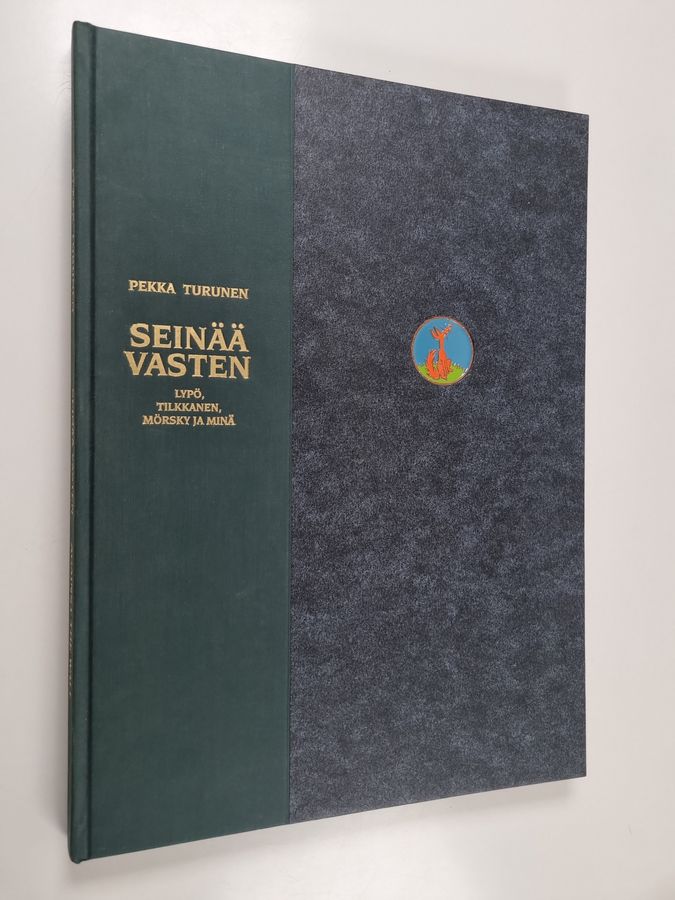 Pekka Turunen : Seinää vasten : Lypö, Tilkkanen, Mörsky ja minä = Against the wall : Lypö, Tilkkanen, Mörsky and I