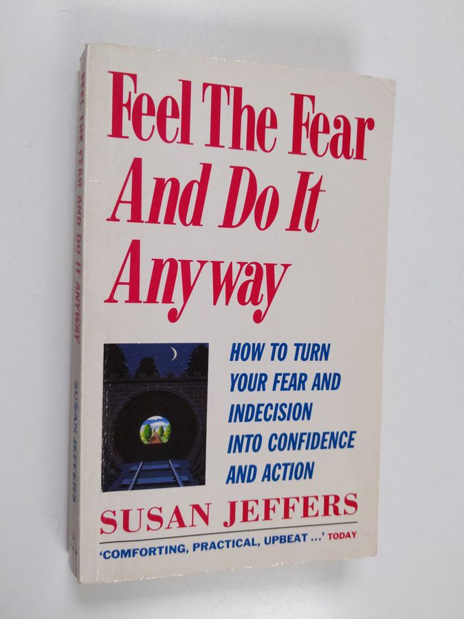 Feel the Fear and Do it Anyway