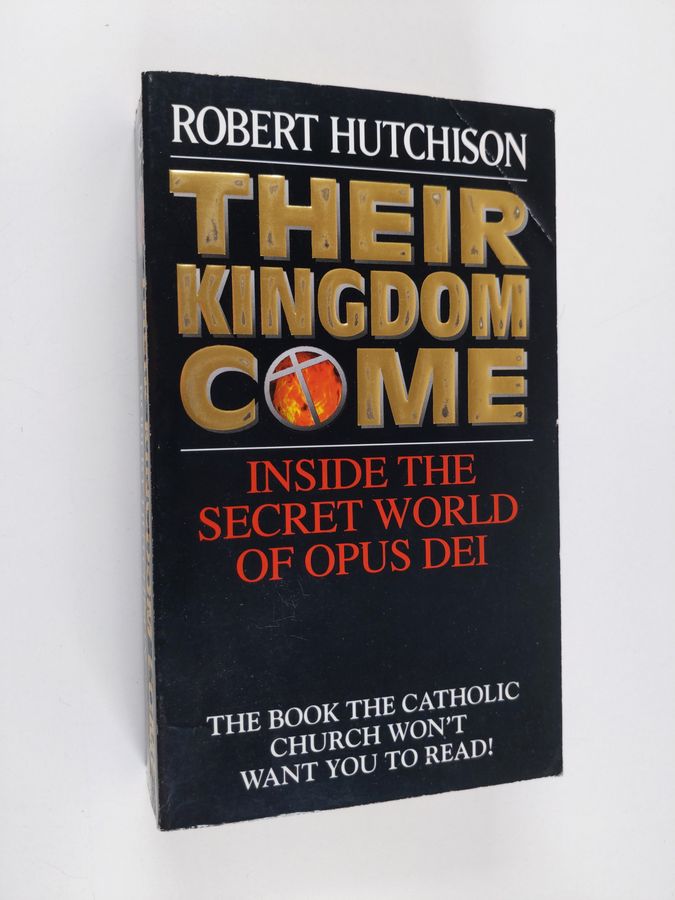 Their Kingdom Come - Inside the Secret World of Opus Dei