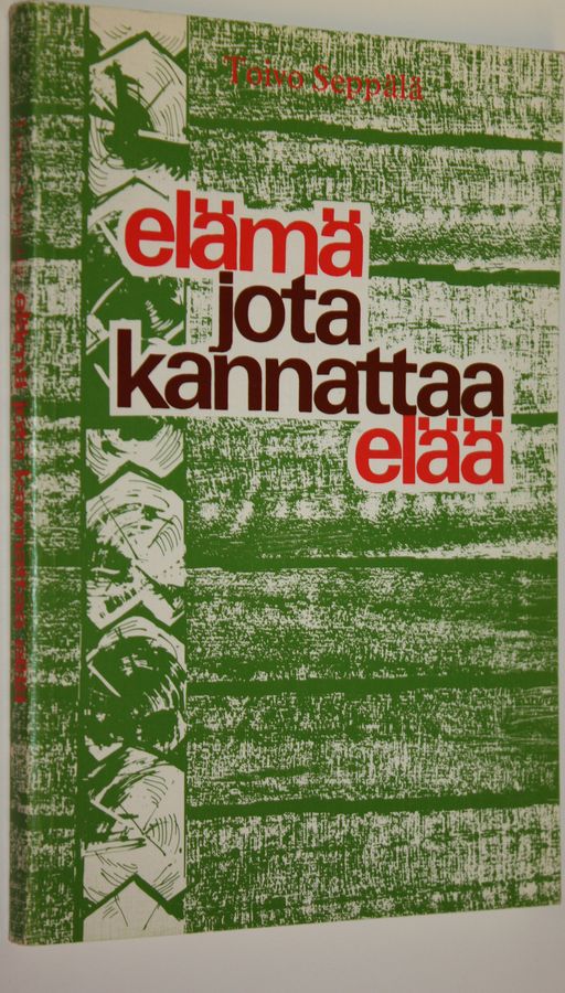 Toivo Seppälä : Elämä jota kannattaa elää : kirjeitä syntymäpäivän viettäjälle