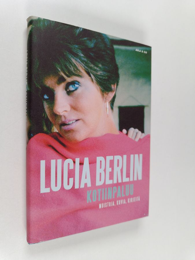 Lucia Berlin : Kotiinpaluu : muistoja, kuvia, kirjeitä (lukematon)