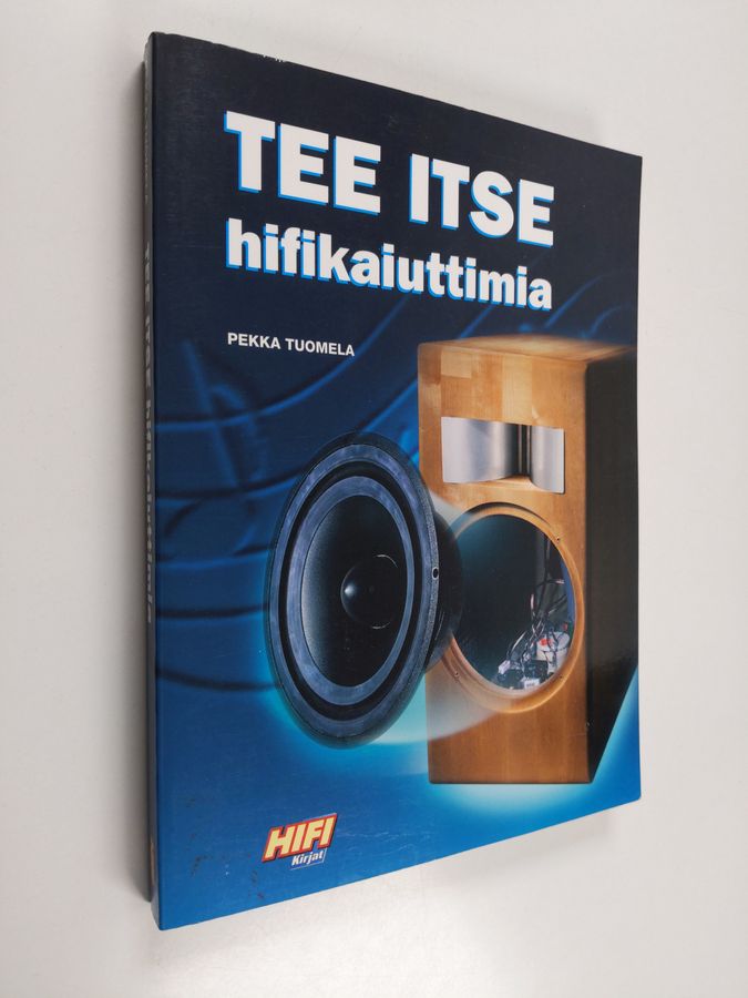 Pekka Tuomela : Tee itse hifikaiuttimia