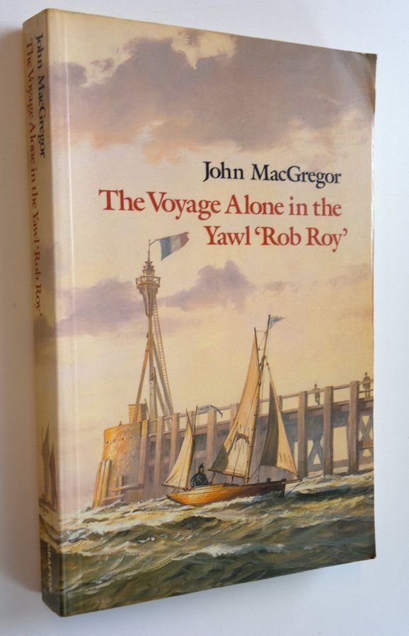 The voyage alone in the yawl 'Rob Roy'