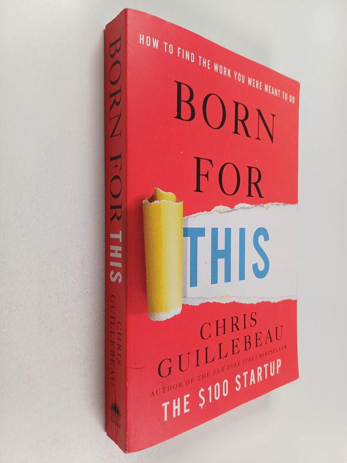 Born for This - How to Find the Work You Were Meant to Do