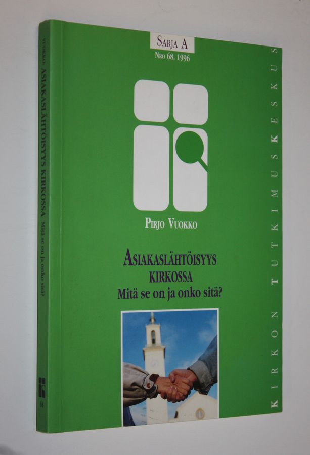 Pirjo Vuokko : Asiakaslähtöisyys kirkossa : mitä se on ja onko sitä