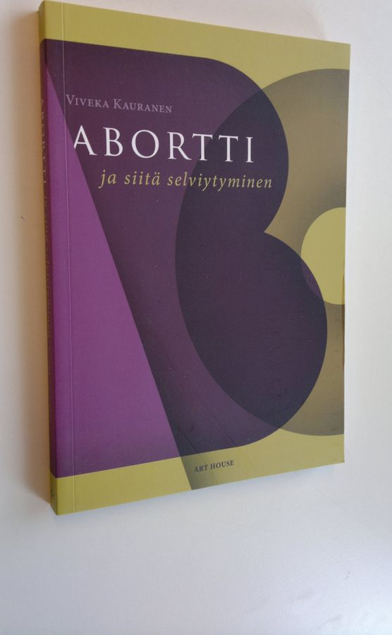 Viveka Kauranen : Abortti ja siitä selviytyminen