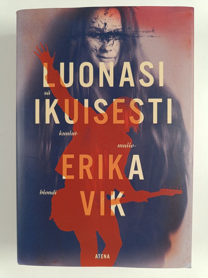 Erika Vik : Luonasi ikuisesti