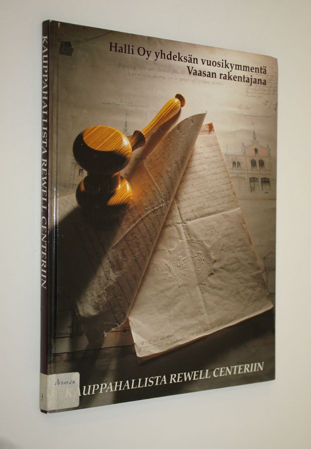 Ilmari Laukkonen : Kauppahallista Rewell Centeriin : Halli oy yhdeksän vuosikymmentä Vaasan rakentajana
