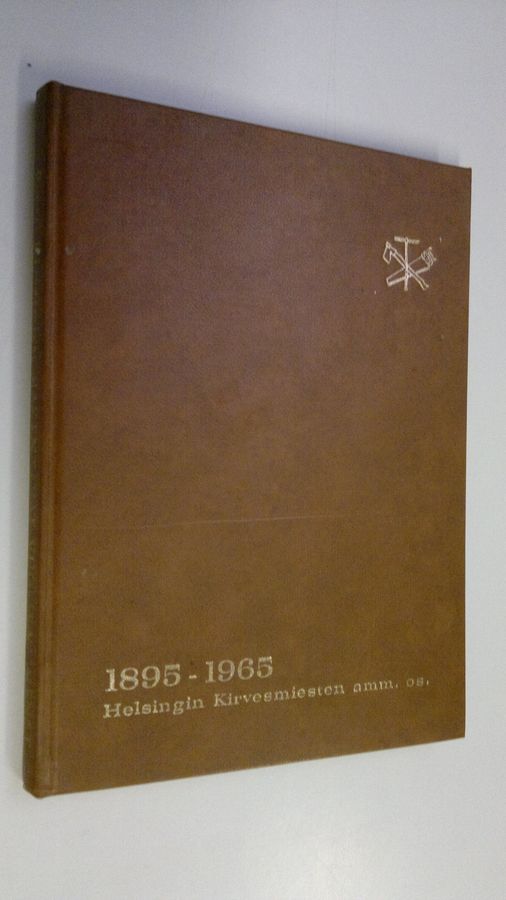 Pentti Kirvesmies : Rakentavat vuosikymmenet : Helsingin kirvesmiesten ammattiosaston 70-vuotistaipaleelta