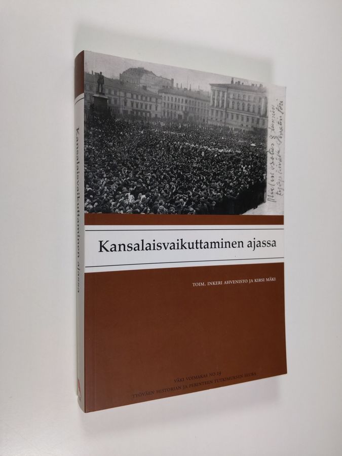 Kansalaisvaikuttaminen ajassa : näkökulmia suomalaiseen kansalaisvaikuttamiseen suurlakosta 2000-luvulle